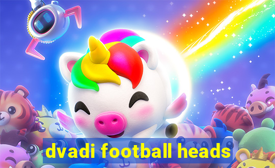 dvadi football heads